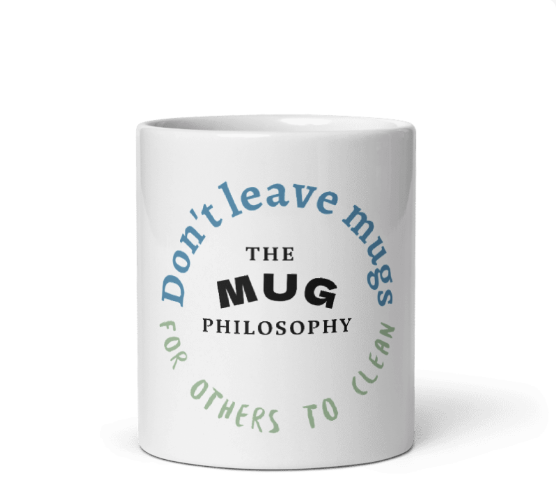 Don't Leave Mugs mug with quote: Don't leave mugs for others to clean