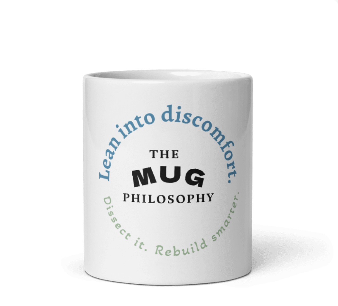 Lean Into Discomfort mug with quote: Lean into discomfort. Dissect it. Rebuild smarter