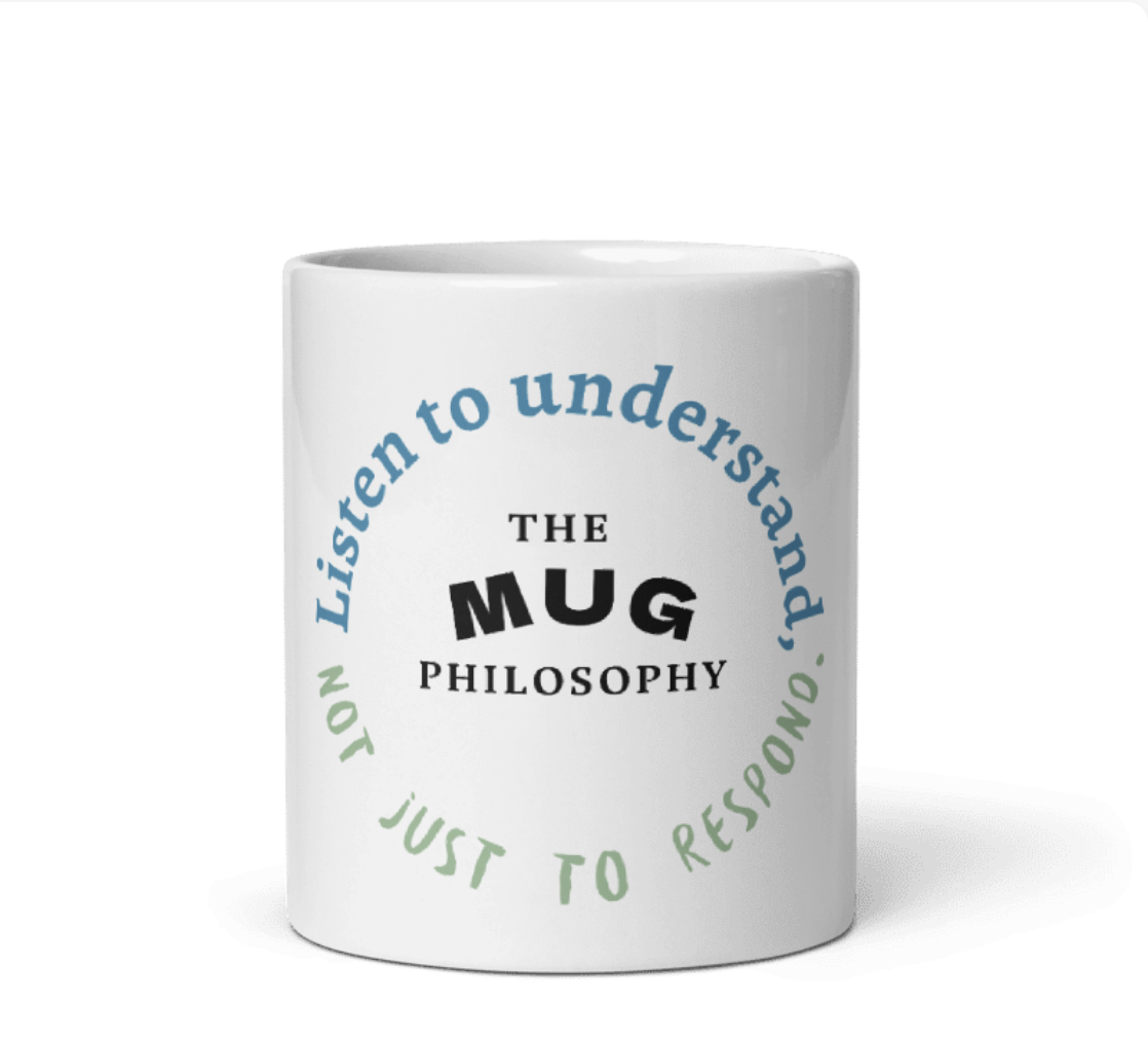 Listen to Understand mug with quote: Listen to understand, not just to respond