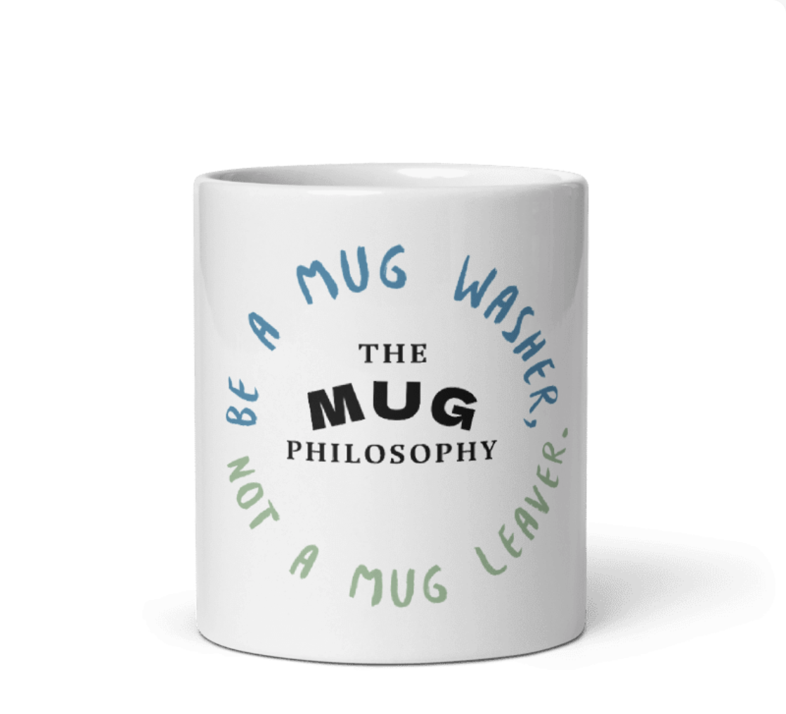 The Mug Washer mug with quote: Be a Mug Washer, not a Mug Leaver