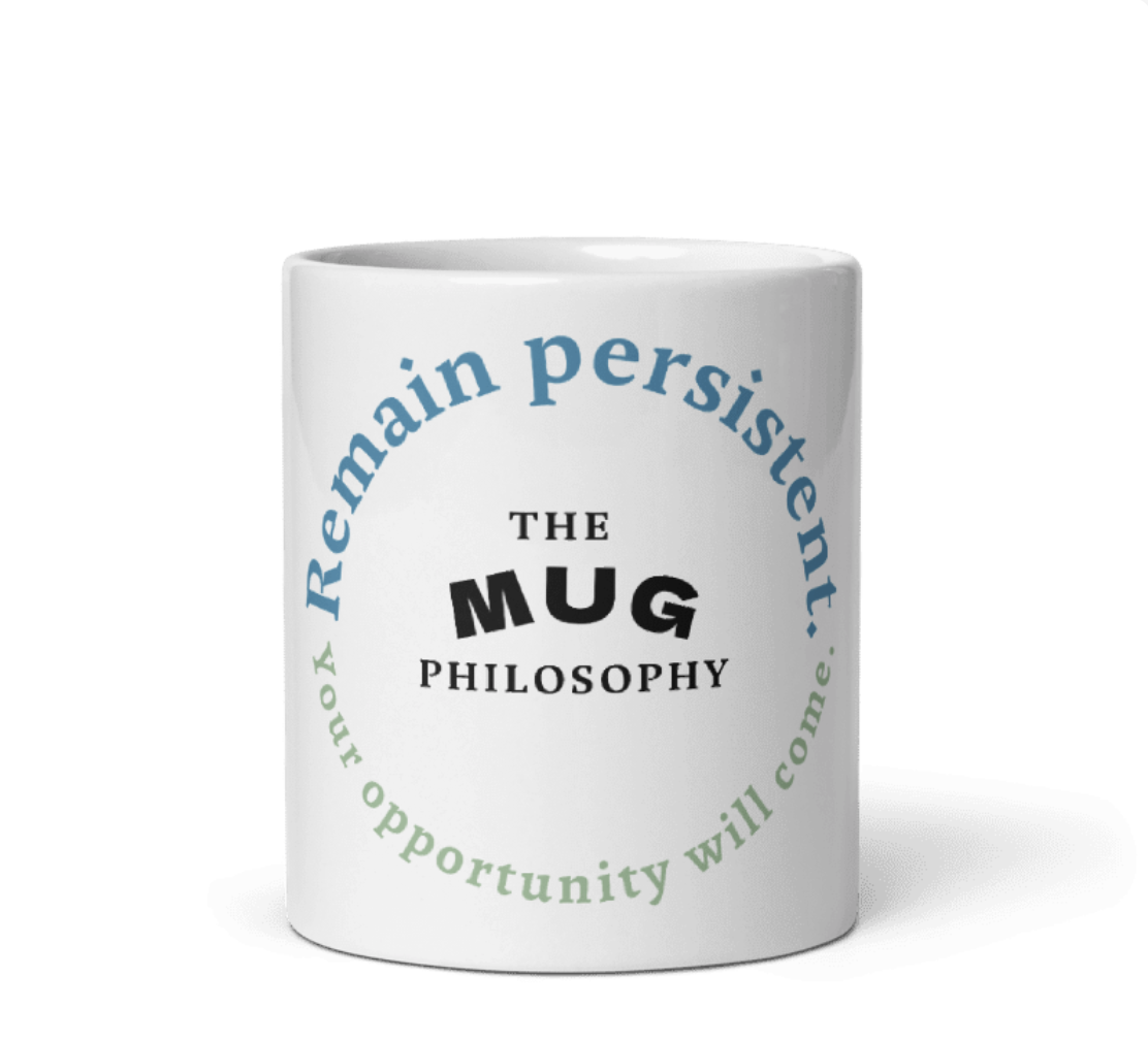 Remain Persistent mug with quote: Remain persistent. Your opportunity will come