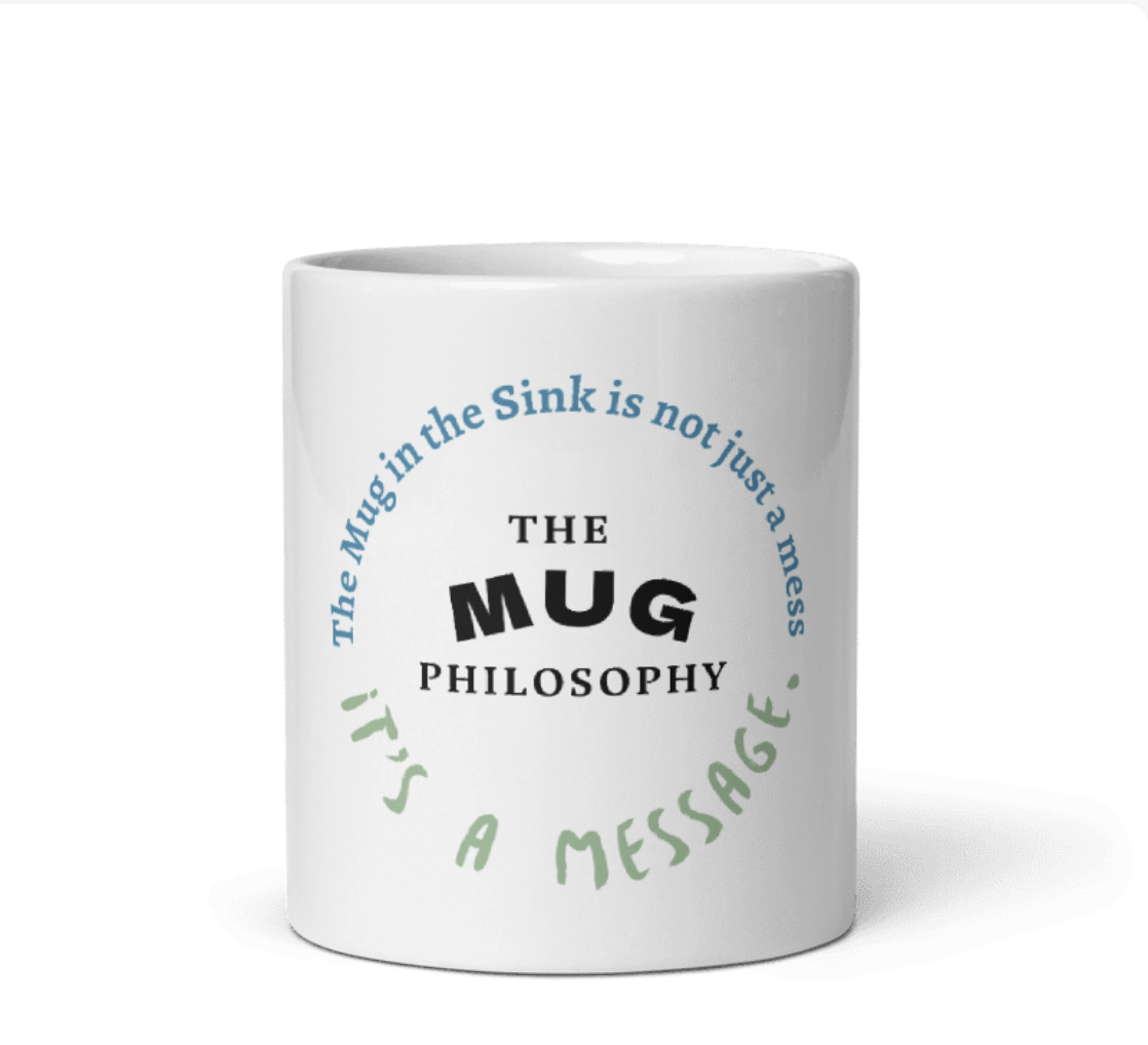 The Message mug with quote: The Mug in the Sink is not just a mess—it's a message